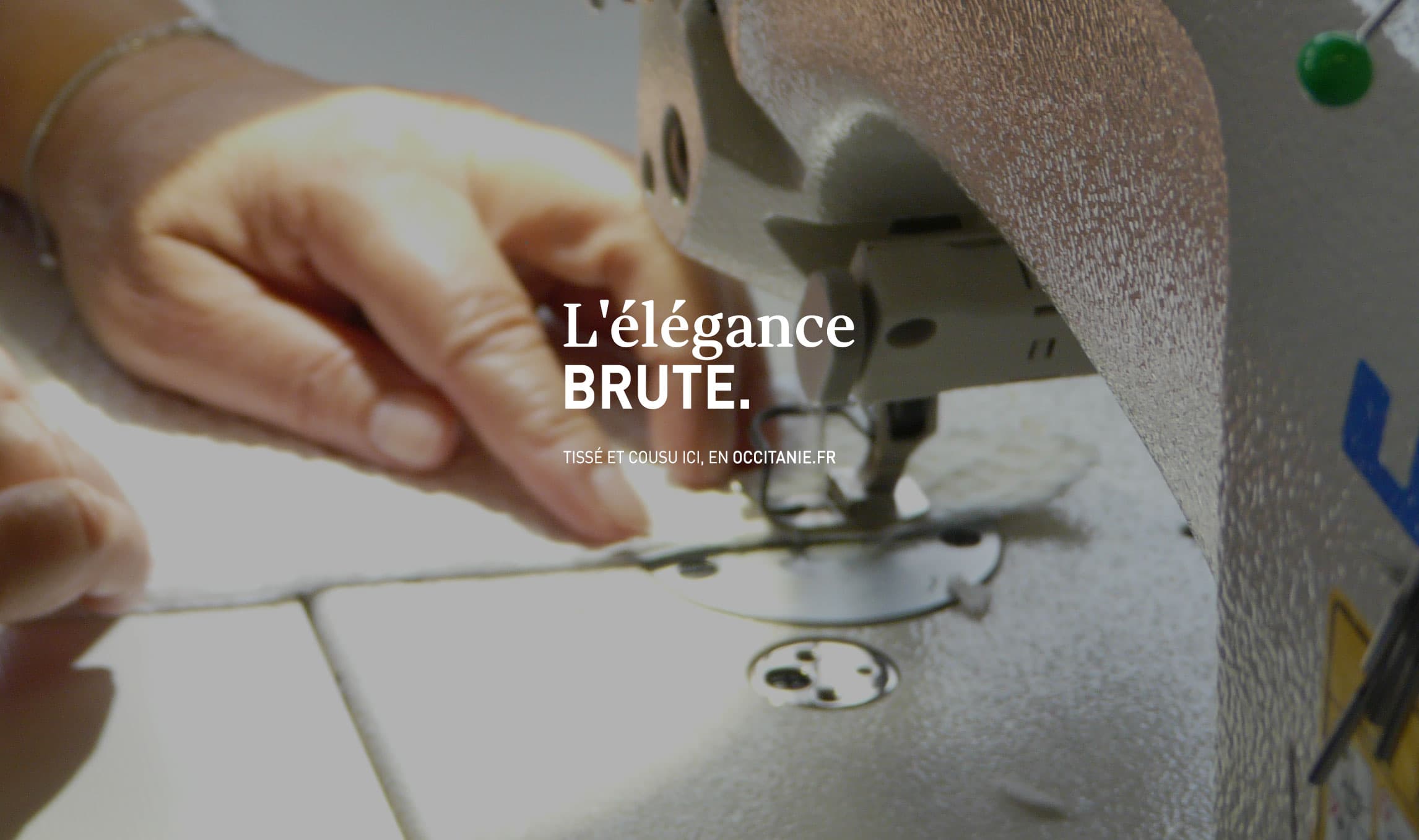 L'élégance brute, tissé et cousu ici en ocitanie.fr